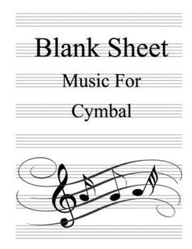 Blank Sheet Music For Cymbal: White Cover, Clefs Notebook,(8.5 x 11 IN / 21.6 x 27.9 CM) 100 Pages,100 full staved sheet, music sketchbook,Music Notation | gifts Standard for students / Professionals