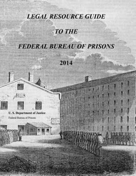 Paperback Legal Resource Guide to the Federal Bureau of Prisons 2014 Book