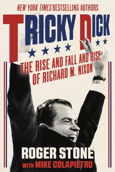 Paperback Tricky Dick: The Rise and Fall and Rise of Richard M. Nixon Book