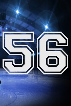56 Journal: A Hockey Jersey Number #56 Fifty Six Notebook For Writing And Notes: Great Personalized Gift For All Players, Coaches, And Fans (Ice Rink Puck Print)