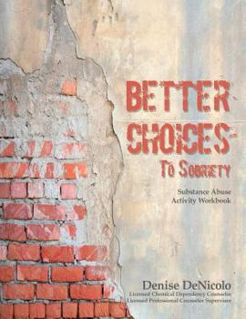 Paperback Better Choices To Sobriety: Substance Abuse Activity Workbook Book