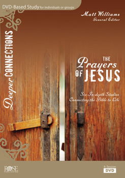 Misc. The Prayers of Jesus: Six In-Depth Studies Connecting the Bible to Life Book