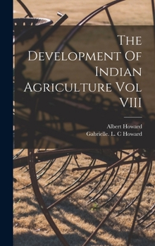 Hardcover The Development Of Indian Agriculture Vol VIII Book
