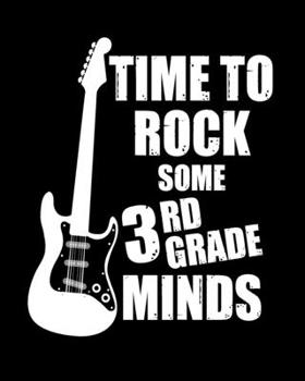 Time To Rock Some 3rd Grade Minds: Teacher Appreciation Notebook Or Journal