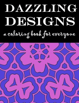 Paperback Dazzling Designs: A Coloring Book for Everyone Book