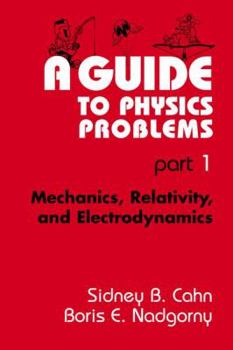 Paperback A Guide to Physics Problems: Part 1: Mechanics, Relativity, and Electrodynamics Book