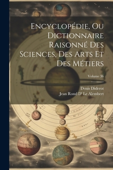 Paperback Encyclopédie, Ou Dictionnaire Raisonné Des Sciences, Des Arts Et Des Métiers; Volume 36 [French] Book
