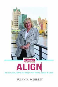 Paperback Gut Intelligence: ALIGN: Be Your Best Self As You Reach Your Vision, Values & Goals Book