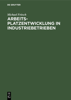 Hardcover Arbeitsplatzentwicklung in Industriebetrieben [German] Book