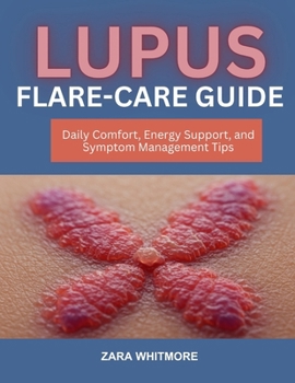 Paperback Lupus Flare-Care Guide: Daily Comfort, Energy Support, and Symptom Management Tips Book