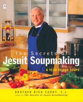 Paperback The Secrets of Jesuit Soupmaking: A Year of Our Soups Book