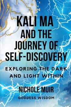 Paperback Kali Ma and the Journey of Self-Discovery: Exploring the Dark and Light Within Book