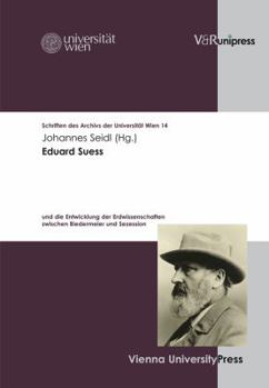 Eduard Suess: Und Die Entwicklung Der Erdwissenschaften Zwischen Biedermeier Und Sezession