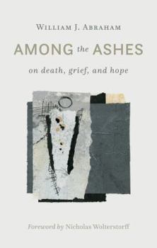 Hardcover Among the Ashes: On Death, Grief, and Hope Book