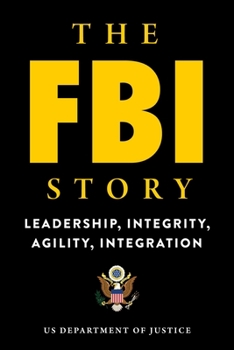 Paperback The FBI Story: Leadership, Integrity, Agility, Integration Book