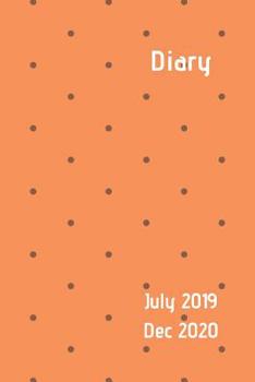 Paperback Diary July 2019 Dec 2020: Orange with polka dot design. 6x9 week to a page 18 month diary. Space for notes and to do list on each page. Perfect Book
