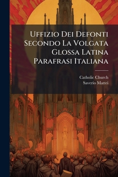 Paperback Uffizio Dei Defonti Secondo La Volgata Glossa Latina Parafrasi Italiana [Italian] Book