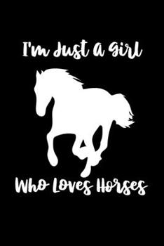 Just A Girl Who Loves Horses: Horses Notebook | Cute Gift For Girls And Women (120 Lined Pages, 6" x 9”)
