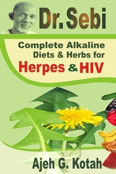 Paperback Dr. Sebi: Complete Alkaline Diets & Herbs for Herpes & HIV Book