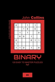 Paperback Binary - 120 Easy To Master Puzzles 7x7 - 4 Book