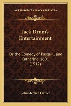 Paperback Jack Drum's Entertainment: Or the Comedy of Pasquill and Katherine, 1601 (1912) Book