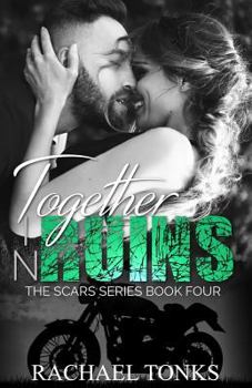 Together in Ruins - Book #4 of the Scars