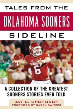 Hardcover Tales from the Oklahoma Sooners Sideline: A Collection of the Greatest Sooners Stories Ever Told Book