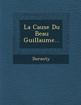 Paperback La Cause Du Beau Guillaume... [French] Book