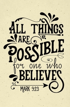 Paperback All Things Are Possible Mark 9: 23 Notebook: (5.5 x 8.5 Small)(Lined) Blank Journal Notebook Organizer Planner Sketchbook Gratitude Diary Christian Qu Book
