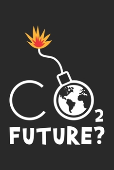 Future?: Globale Erwärmung Kohlendioxid CO2  Notizbuch liniert 120 Seiten für Notizen Zeichnungen Formeln Organizer Tagebuch