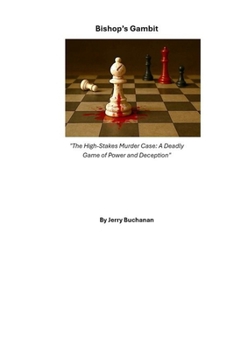 Bishop’s Gambit (Revised Edition): The High-Stakes Murder Case: A Deadly Game of Power and Deception
