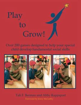 Paperback Play to Grow: Over 200 Games Designed to Help Your Special Child Develop Fundamental Social Skills Book