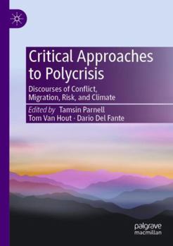 Paperback Critical Approaches to Polycrisis: Discourses of Conflict, Migration, Risk, and Climate Book