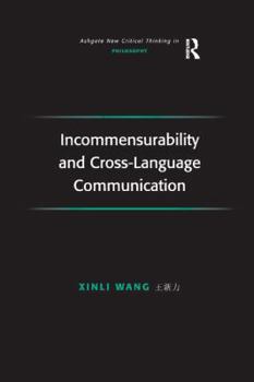 Incommensurability and Cross-Language Communication - Book  of the Ashgate New Critical Thinking in Philosophy