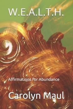 Paperback W.E.A.L.T.H.: Affirmations for Abundance Book