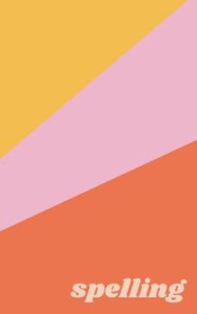 Spelling: Small Notebook for Studying and Memorizing and Learning New Words with Cute Colorful Retro Stripes Cover Design in Orange, Pink, and Yellow