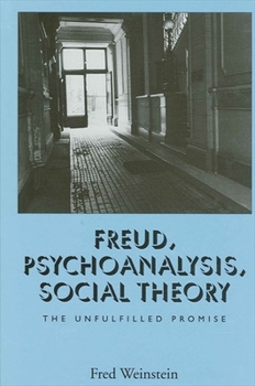 Paperback Freud, Psychoanalysis, Social Theory: The Unfulfilled Promise Book