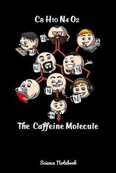 Paperback C8 H10 N4 O2 The Caffeine Molecule Science Notebook: Funny Chemistry Notebook Book