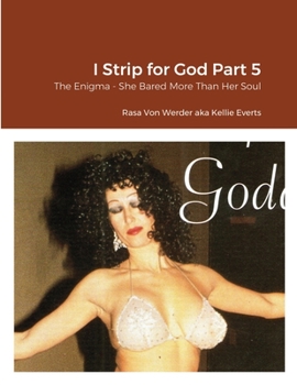 Paperback I Strip for God Part 5: The Enigma - She Bared More Than Her Soul Book