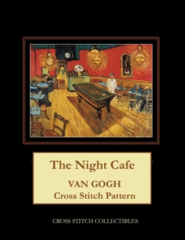 Paperback The Night Cafe: Van Gogh Cross Stitch Pattern [Large Print] Book