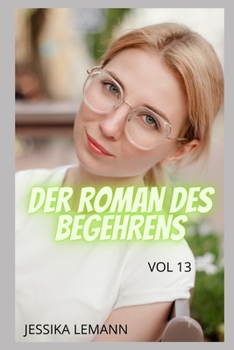 Paperback DER ROMAN DES BEGEHRENS (vol 13): Intime Gest?ndnisse, Sexgeschichten, Vergn?gen, Fantasie, Dating [German] Book