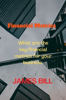 Paperback Financial Metrics: What are the key financial metrics for your business Book