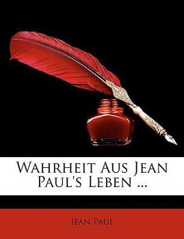 Paperback Wahrheit Aus Jean Paul's Leben ... Viertes Heft [German] Book