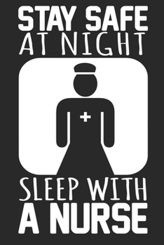 Paperback Stay Safe At Night Sleep With A Nurse: 6x9 Blank Lined Notebook Journal 110 Pages Funny Gift For Nurses Book