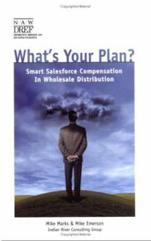 Paperback What's Your Plan: Smart Salesforce Compensation in Wholesale Distribution Book