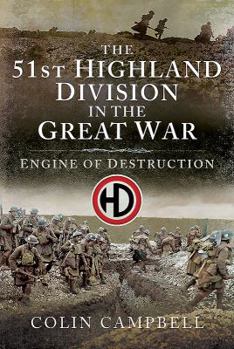 Hardcover The 51st (Highland) Division in the Great War: Engine of Destruction Book