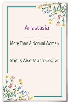 Anastasia is More Than A Normal Woman: Lined Notebook / Journal Gift, 110 Pages, 6x9, Soft Cover, Matte Finish