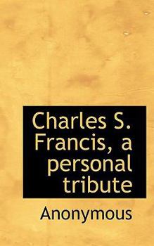 Paperback Charles S. Francis, a Personal Tribute Book