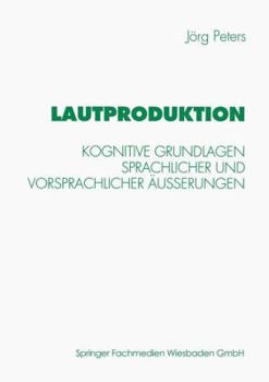 Paperback Lautproduktion: Kognitive Grundlagen Sprachlicher Und Vorsprachlicher Äußerungen [German] Book