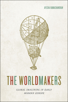 Paperback The Worldmakers: Global Imagining in Early Modern Europe Book